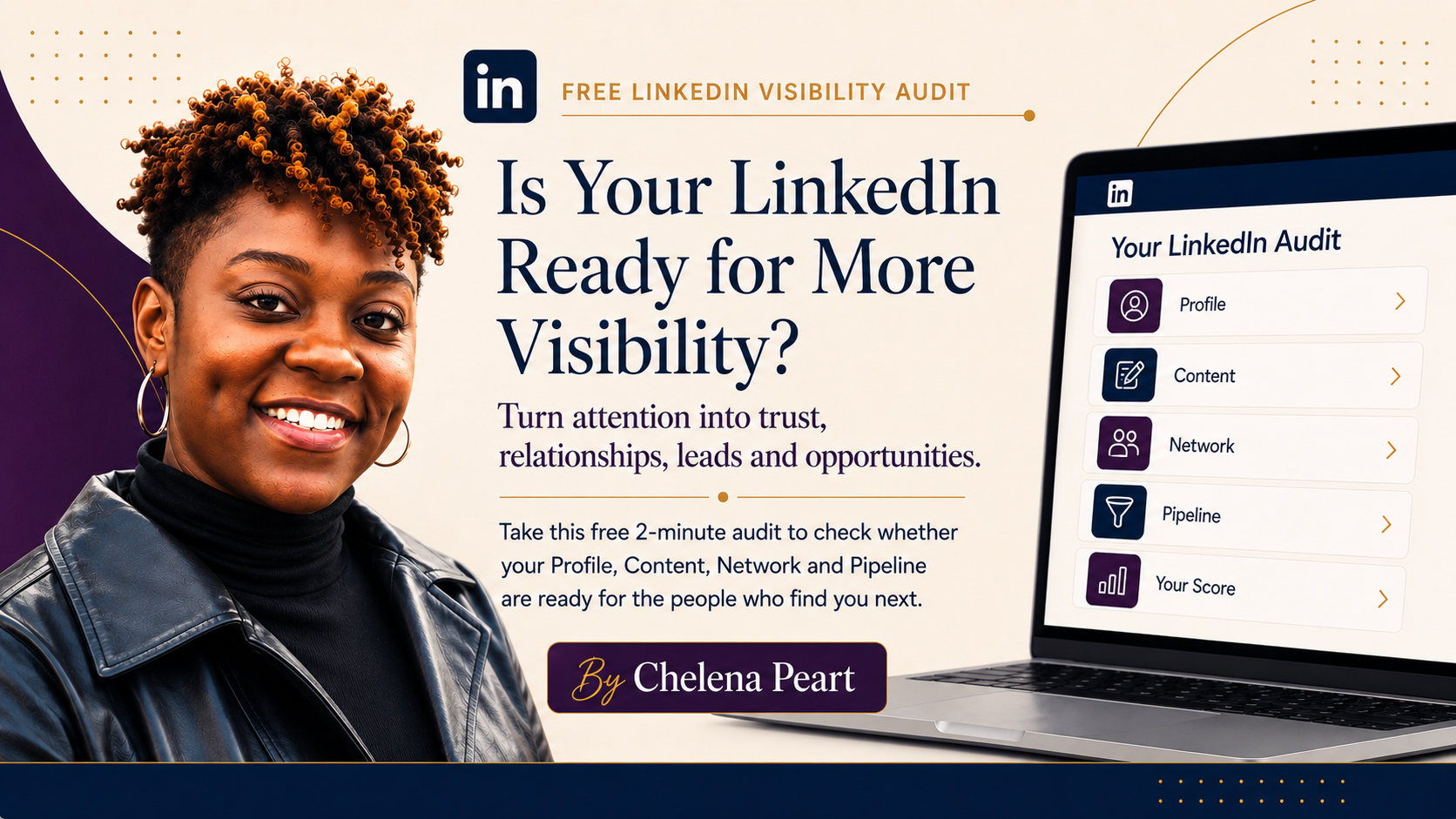 Is your LinkedIn ready for more visibility? Free audit by Chelena Peart across Profile, Content, Network, Pipeline.